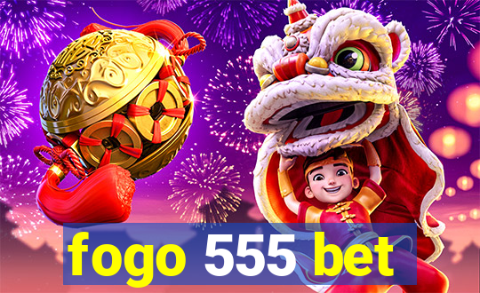 fogo 555 bet